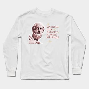 The Madness of Love is the Greatest of Heaven's Blessings Long Sleeve T-Shirt